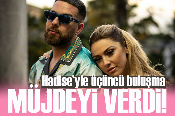 Adı aşk dedikodularına karışmıştı...Hadise yle üçüncü buluşma