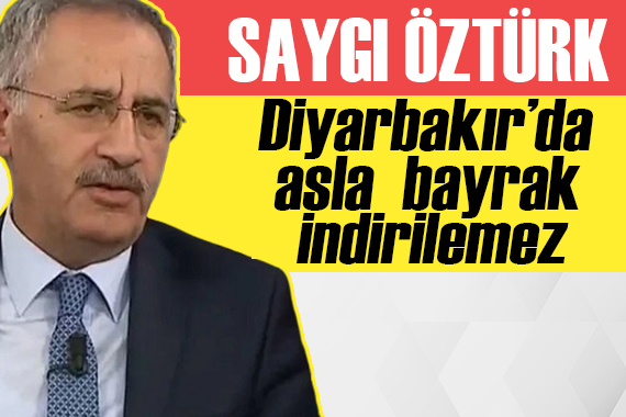 Saygı Öztürk yazdı: Diyarbakır da asla bayrak indirilemez