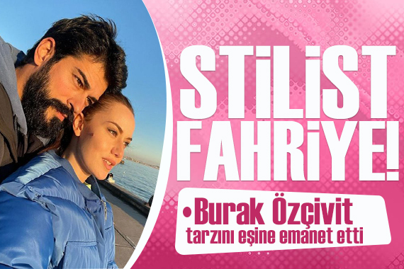 Burak Özçivit in tarzı Fahriye Evcen e emanet