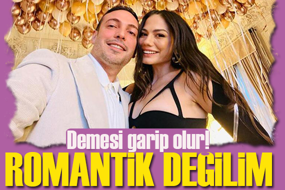 Demet Özdemir: Romantik değilim! Garip olur