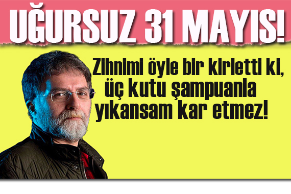 Ahmet Hakan: Zihnimi öyle bir kirletti ki, Üç kutu şampuanla yıkasam kar etmez!