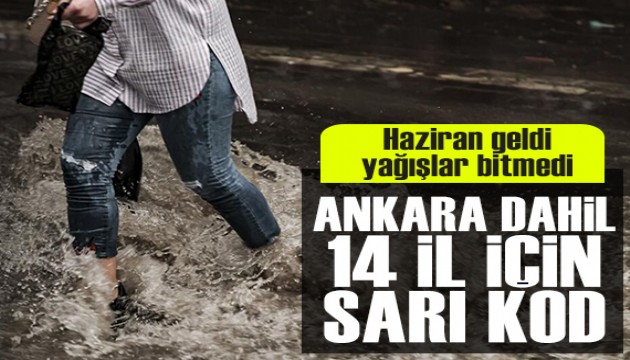 Meteoroloji'den Ankara dahil 14 il için sarı kodlu uyarı! İşte 1 Haziran hava durumu...