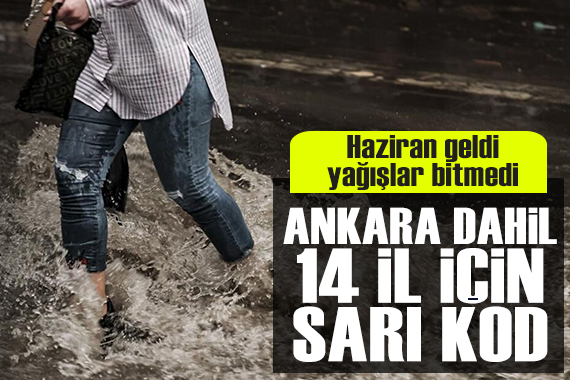 Meteoroloji den Ankara dahil 14 il için sarı kodlu uyarı! İşte 1 Haziran hava durumu...