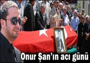 Onur Şan ın Acı Günü 