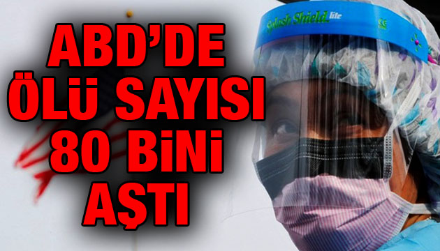 ABD de ölü sayısı 80 bini aştı