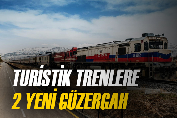 Turistik trenlere iki yeni güzergah geliyor