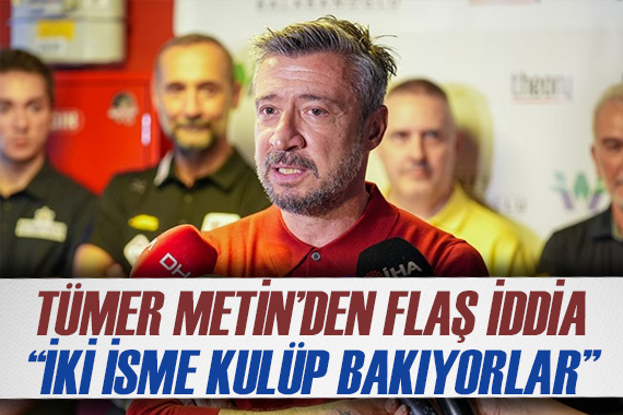 Tümer Metin den 2 Fenerbahçeli için ayrılık iddiası