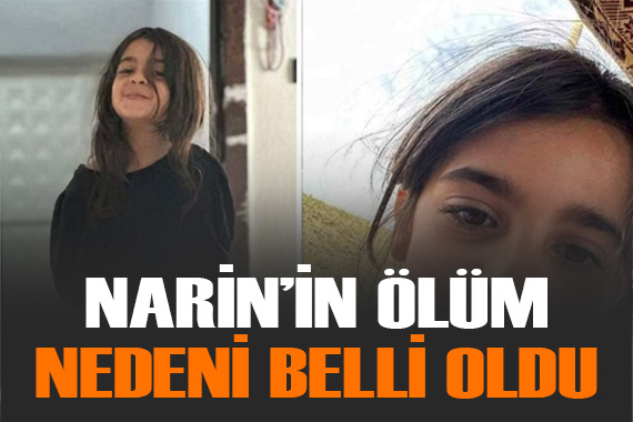 Narin in ölüm nedeni belli oldu