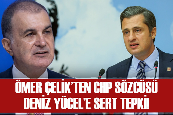 Ömer Çelik ten, CHP Sözcüsü Yücel e tepki