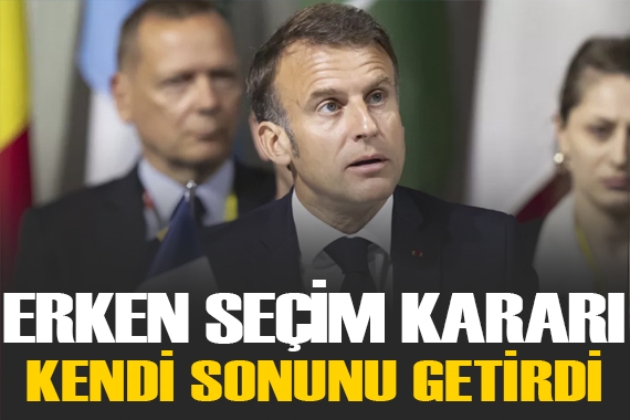 Fransız basını: Macron un erken seçim kararı kendi sonunu getirdi