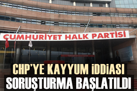 CHP ye kayyum iddiaları