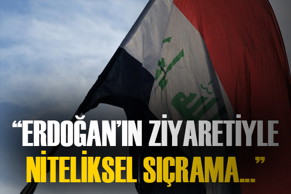  Erdoğan ın ziyaretiyle ilişkilerde önemli ve niteliksel sıçrama yaşanacak 