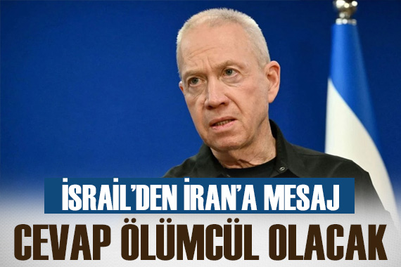 İsrail Savunma Bakanı Gallant: İran a verilecek cevap ölümcül olacak