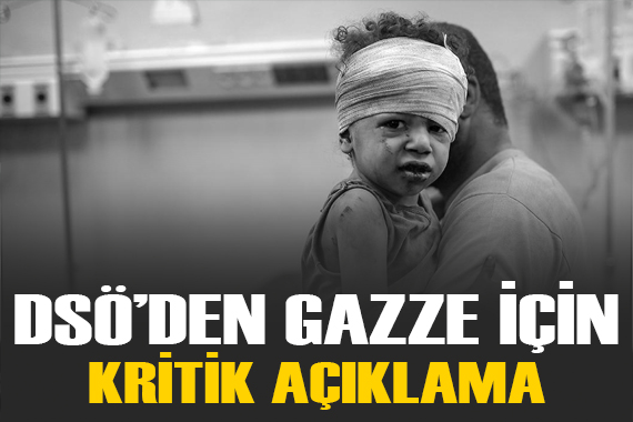 DSÖ, Gazze de tıbbi tahliye edilmesi gereken 10 bin civarında hasta olduğunu bildirdi