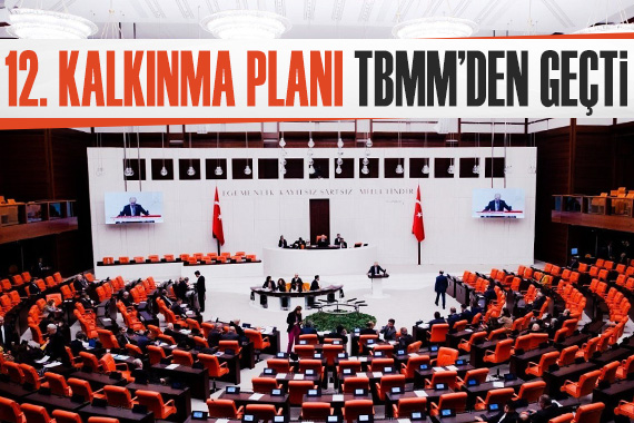 12. Kalkınma Planı TBMM de kabul edildi! İşte planda yer alan hedefler...