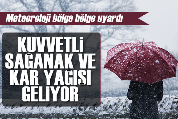 Meteoroloji den kuvvetli sağanak ve kar yağışı uyarısı