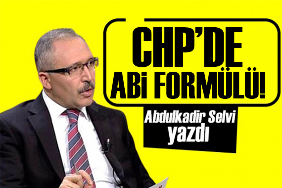 Abdulkadir Selvi: CHP’de genel başkanlık için bir formül ortaya çıktı