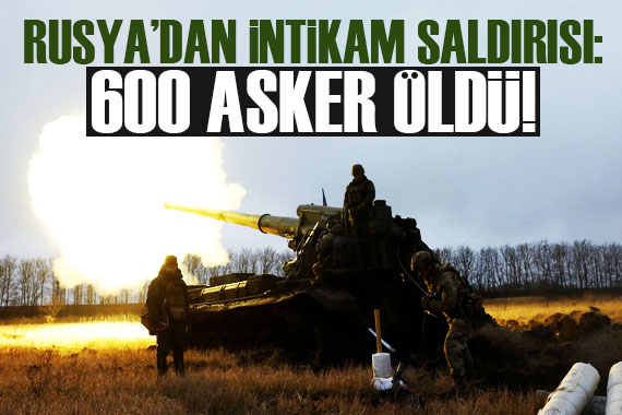 Rusya dan intikam saldırısı: 600 asker öldürüldü