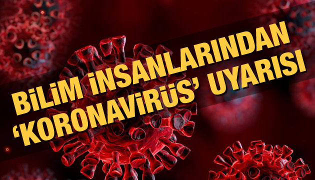 Bilim insanlarından  koronavirüs  uyarısı