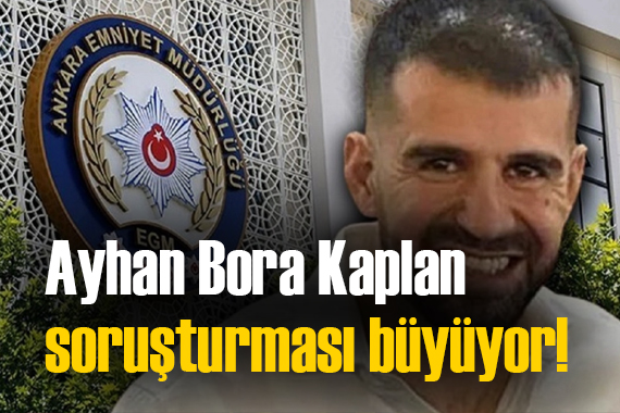 Ankara da Ayhan Bora Kaplan soruşturmasında 7 kişi tutuklandı