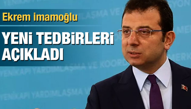 Ekrem İmamoğlu, yeni tedbirleri açıkladı