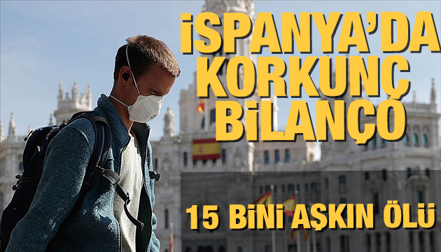 İspanya da ölü sayısı 15 bini geçti!