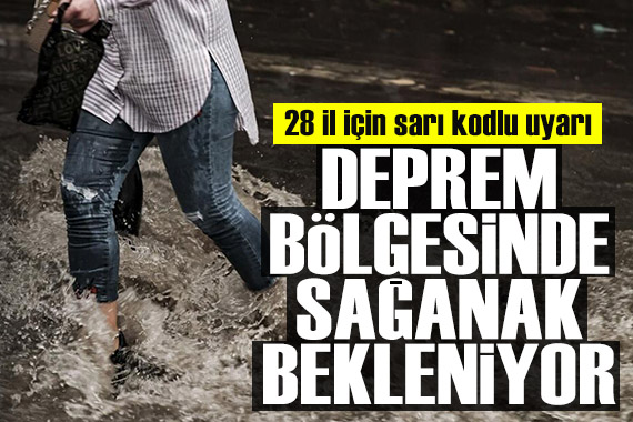 Meteoroloji den 28 il için sarı kodlu uyarı: Deprem bölgesinde sağanak yağış bekleniyor