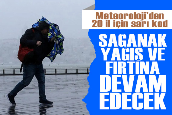 Yağmur ve fırtına devam edecek! Meteoroloji den İstanbul ve Ankara dahil 20 il için sarı kod