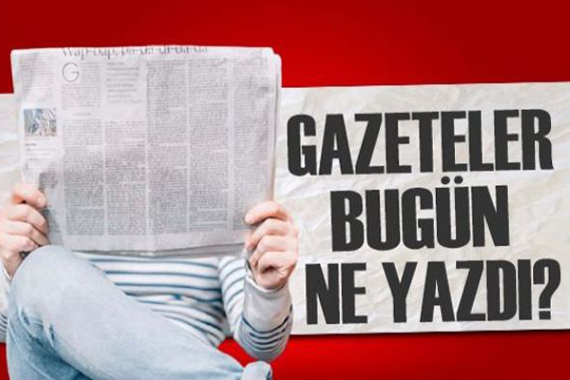 Gazeteler bugün ne yazdı? (28 Kasım)