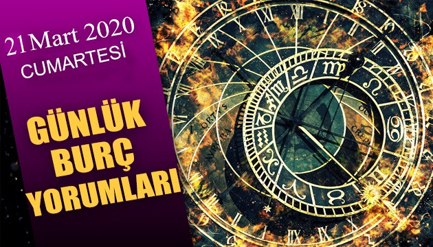 21 Mart 2020 Cumartesi günlük burç yorumları - Burç yorumu oku