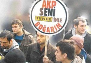 TEKEL İŞÇİLERİ TEPKİLİ: