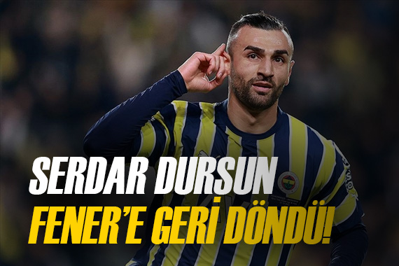 Fenerbahçe de Serdar Dursun geri döndü