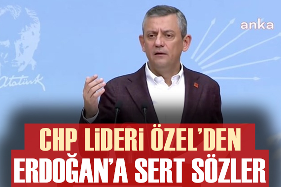 Özgür Özel den Erdoğan a sert sözler