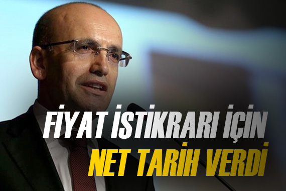 Bakan Şimşek ten fiyat istikrarı için net tarih geldi!