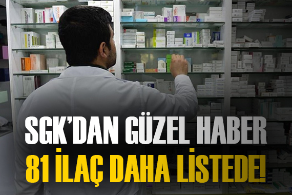 SGK nın geri ödeme listesine 81 ilaç daha eklendi