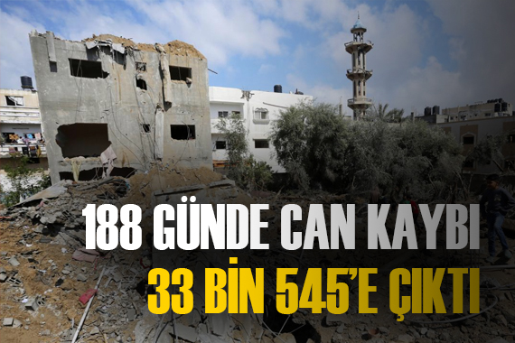 İsrail in 188 gündür saldırılarını sürdürdüğü Gazze de can kaybı 33 bin 545 e çıktı