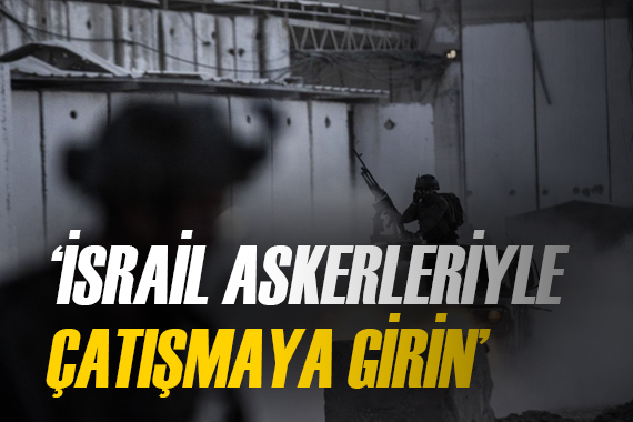 Filistinlilere  İsrail askerleriyle çatışmaya girin  çağrısı