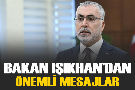 Bakan Işıkhan:  Herkes için fırsat eşitliği ve insana yakışır işi teşvik ettik 