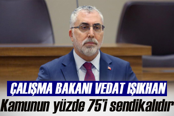 Bakan Işıkhan: Kamu personellerinin yüzde 75 i sendikalıdır