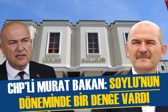 CHP li Murat Bakan dan şaşırtıcı Süleyman Soylu yorumu