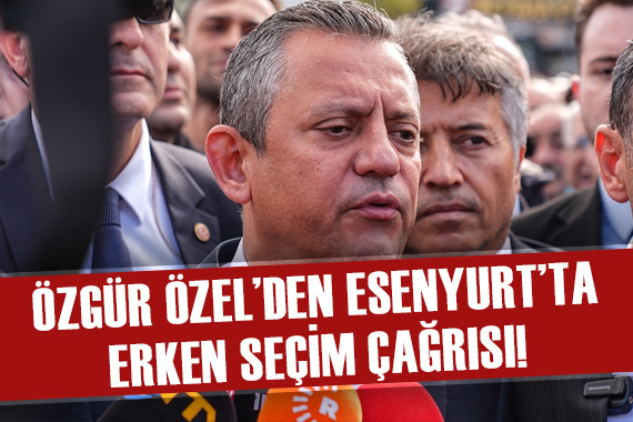 Özgür Özel den erken seçim çağrısı