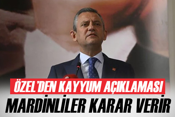 CHP Genel Başkanı Özgür Özel den kayyum tepkisi