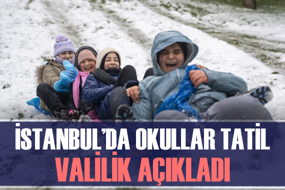 İstanbul’da yarın okullar tatil edildi