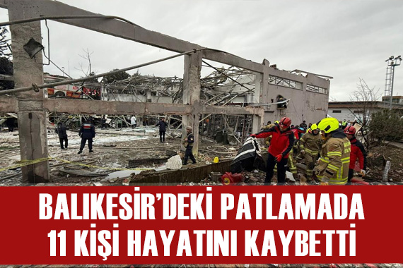 Bakan Yerlikaya: Balıkesir deki patlamada 11 kişi hayatını kaybetti