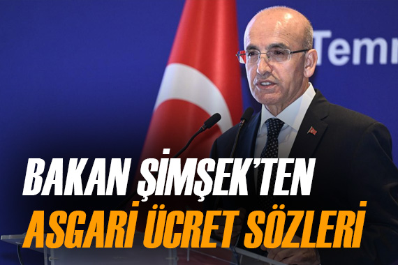 Bakan Şimşek ten  asgari ücret  ifadeleri