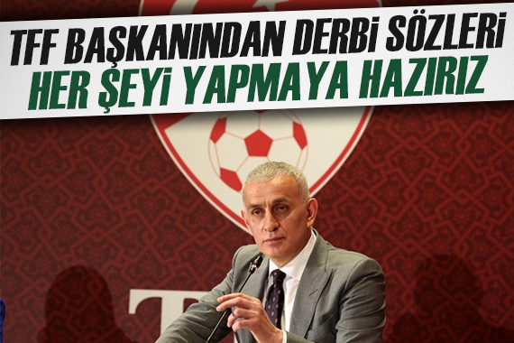 İbrahim Hacıosmanoğlu ndan derbi için hakem açıklaması