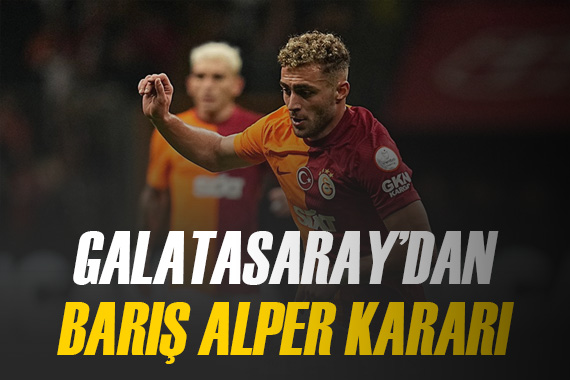 Galatasaray, Barış Alper Yılmaz için kararını verdi