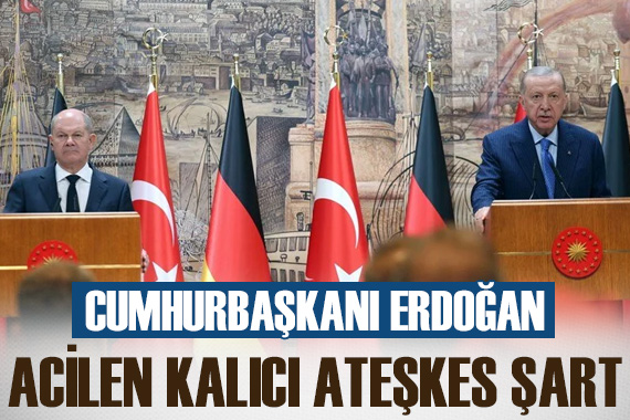 Cumhurbaşkanı Erdoğan:  Acilen kalıcı ateşkes sağlanmalı 