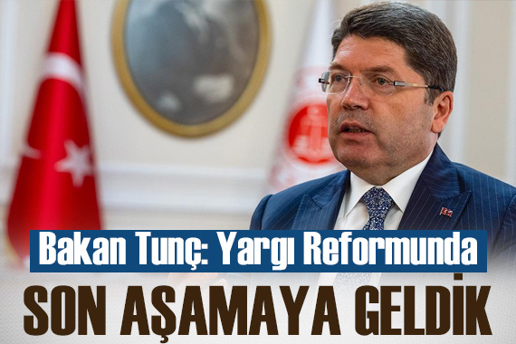 Bakan Tunç: Yargı Reformu Strateji Belgesi nde son aşamaya gelindi