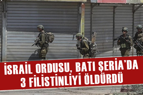 İsrail askerleri ateş açtı: 3 Filistinli hayatını kaybetti